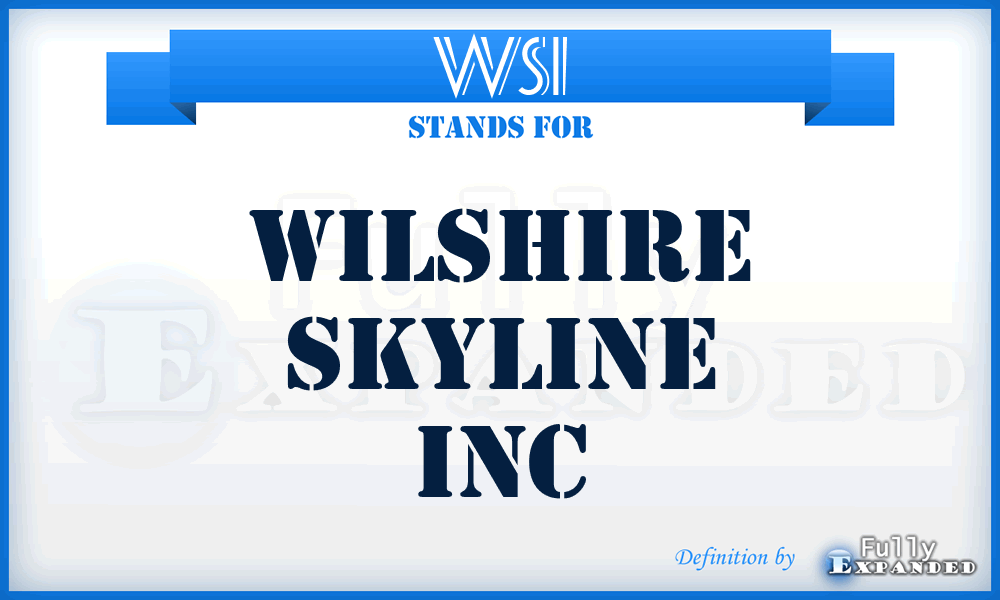 WSI - Wilshire Skyline Inc