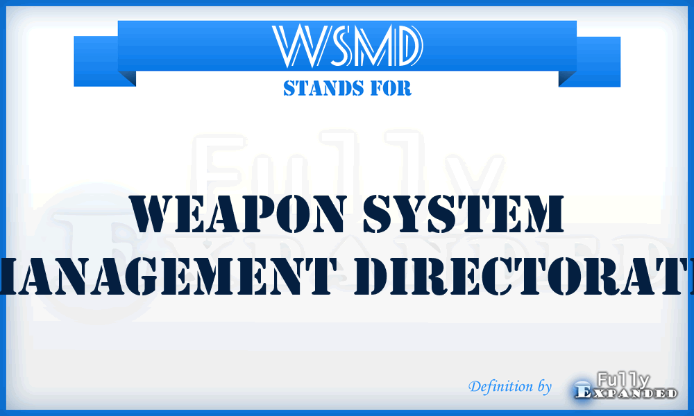 WSMD - weapon system management directorate