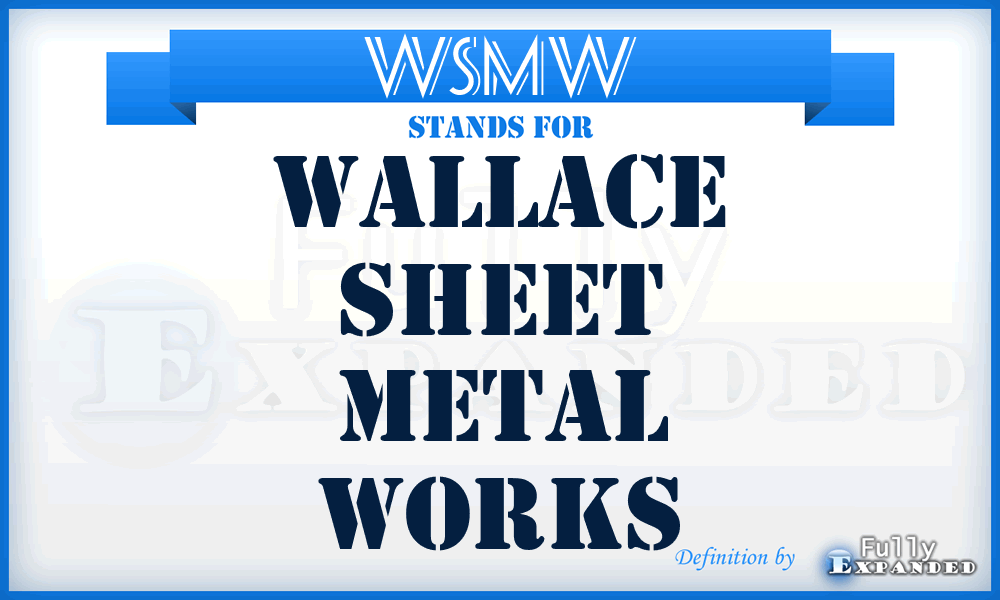 WSMW - Wallace Sheet Metal Works