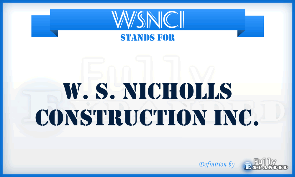 WSNCI - W. S. Nicholls Construction Inc.