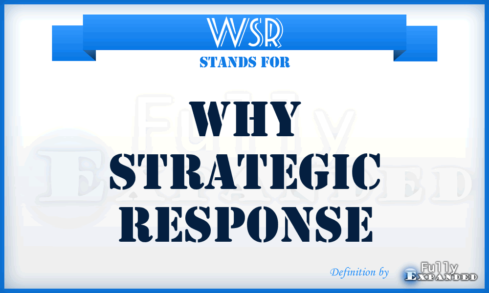 WSR - Why Strategic Response