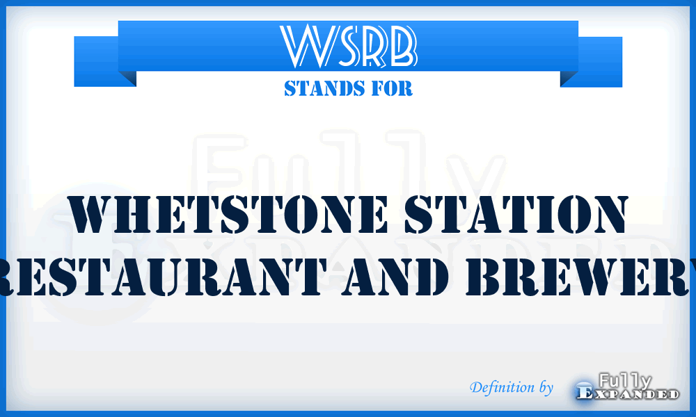 WSRB - Whetstone Station Restaurant and Brewery