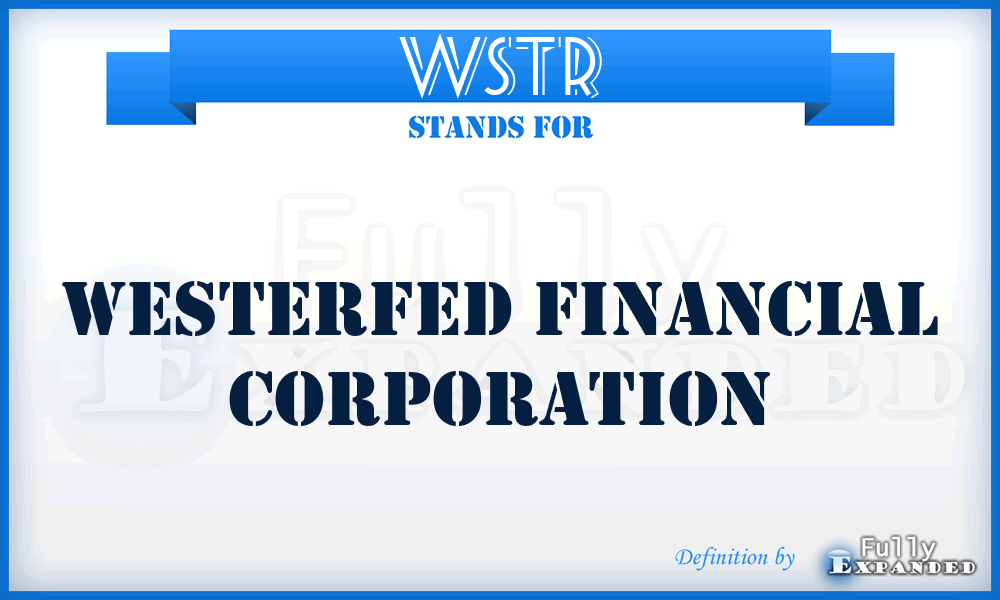 WSTR - Westerfed Financial Corporation