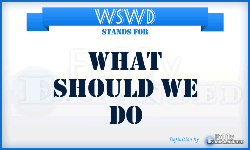 WSWD - What Should We Do
