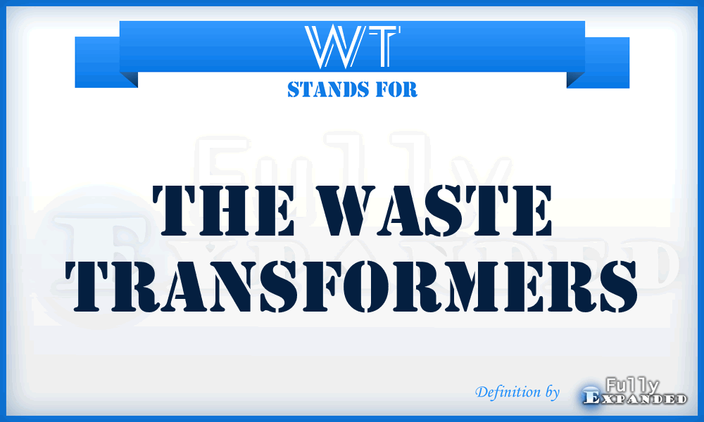 WT - The Waste Transformers