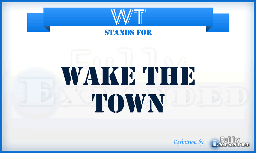 WT - Wake the Town