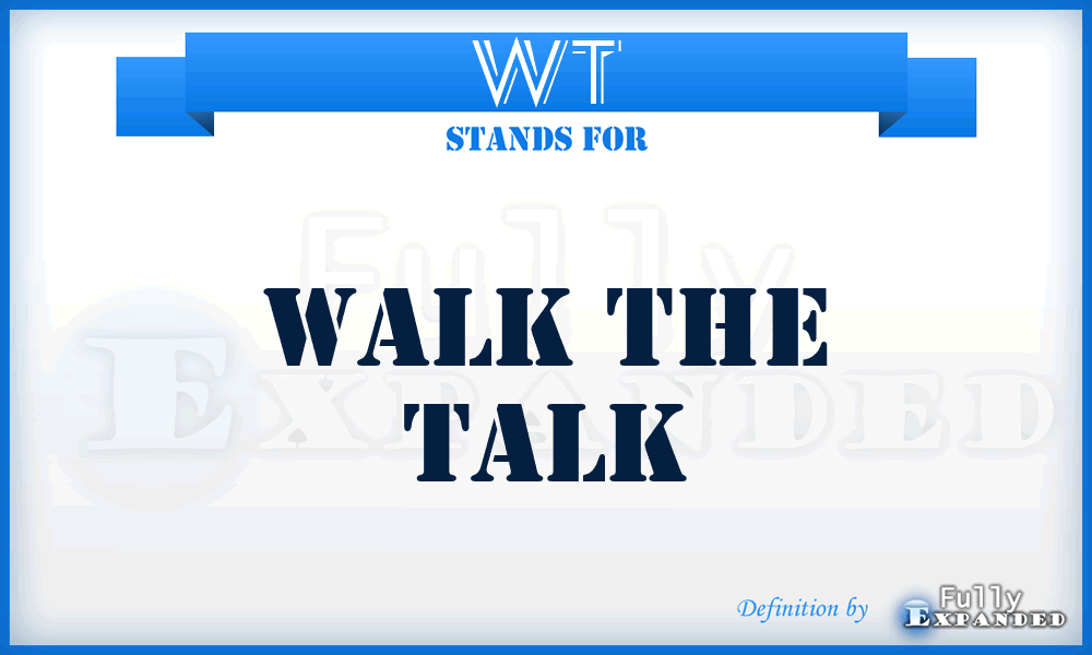 WT - Walk the Talk