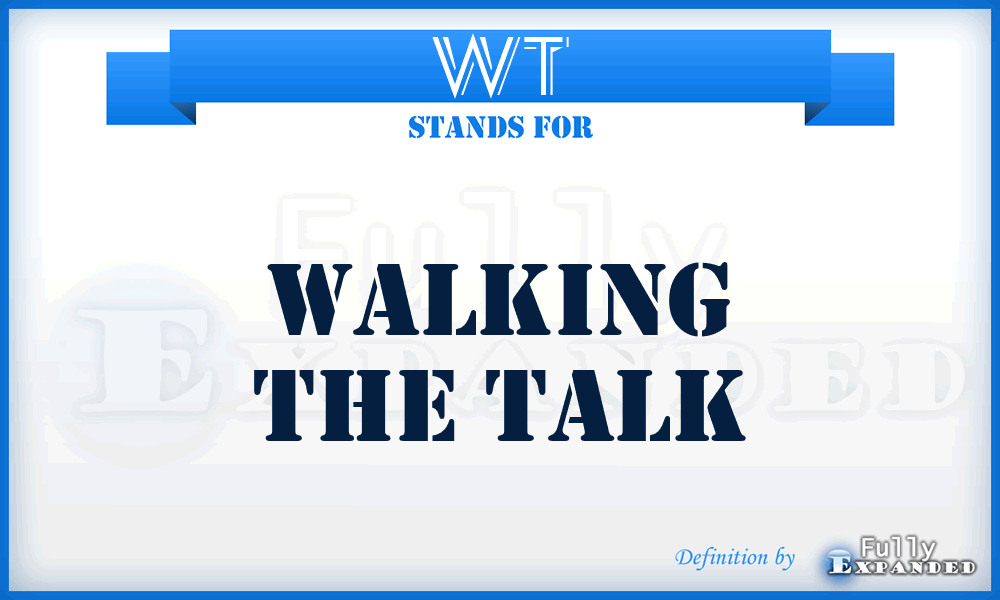 WT - Walking the Talk