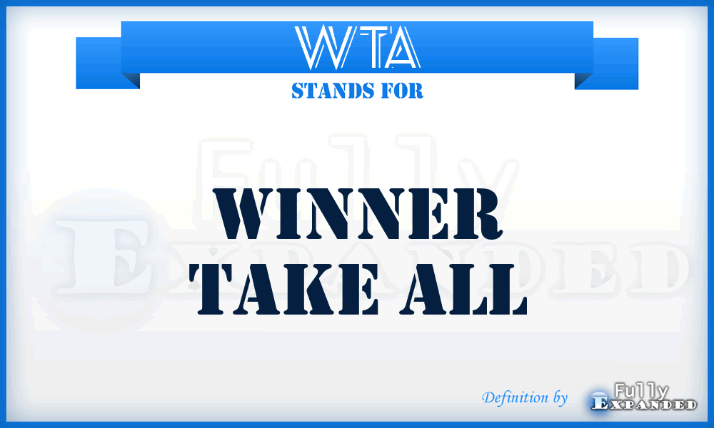 WTA - Winner Take All