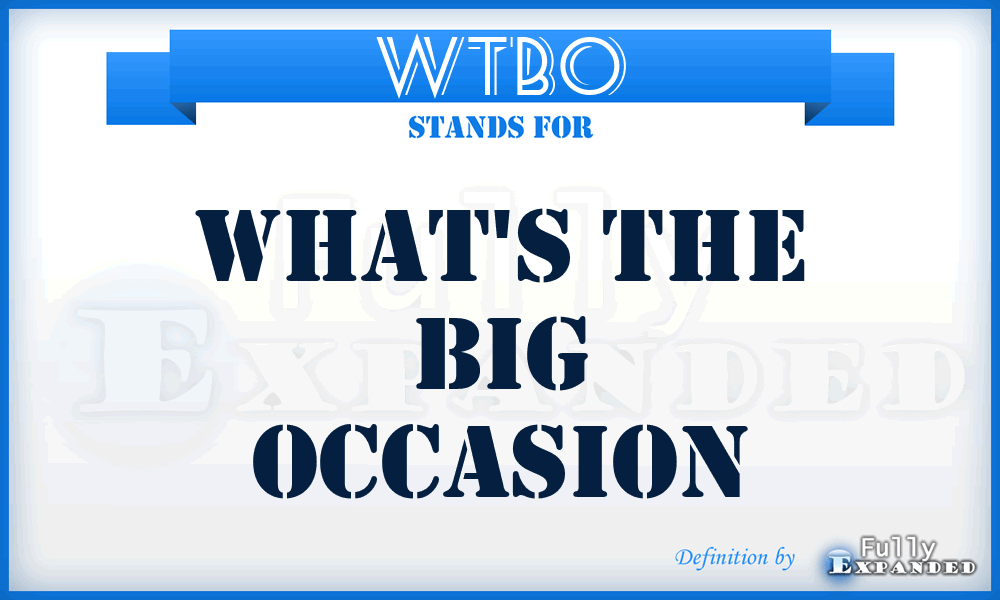WTBO - What's The Big Occasion