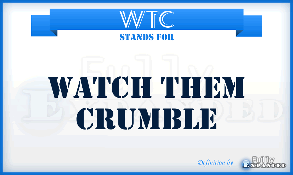 WTC - Watch Them Crumble