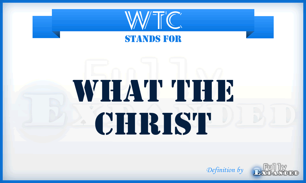 WTC - What The Christ