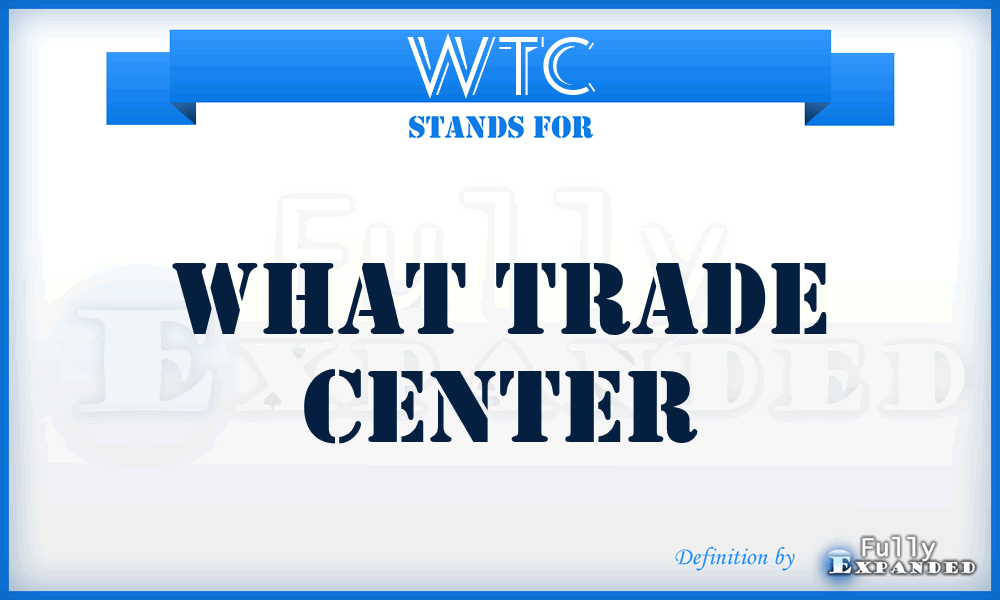 WTC - What Trade Center