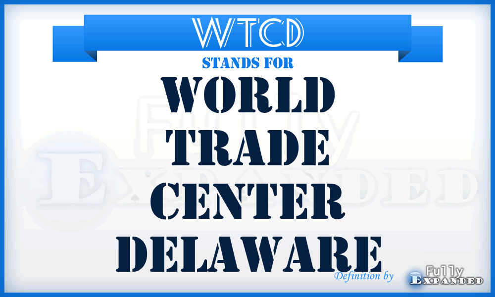 WTCD - World Trade Center Delaware