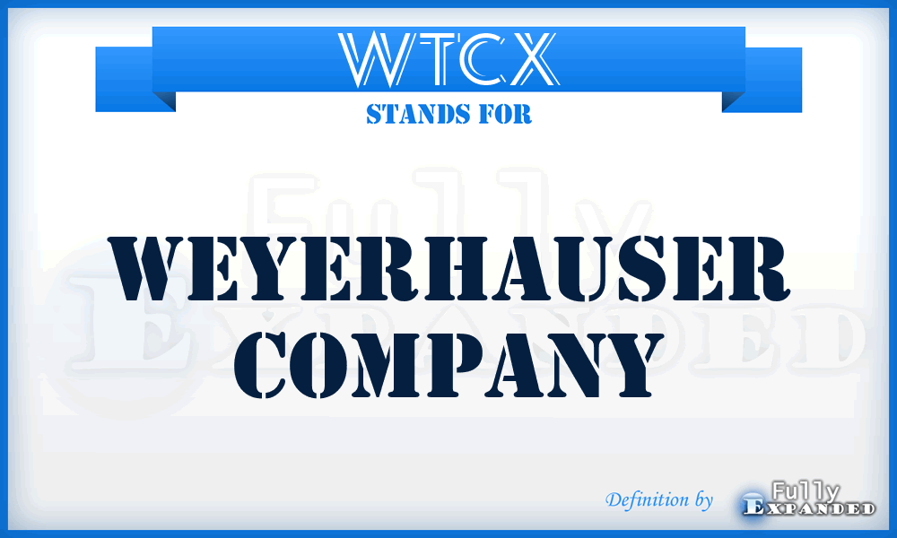 WTCX - Weyerhauser Company