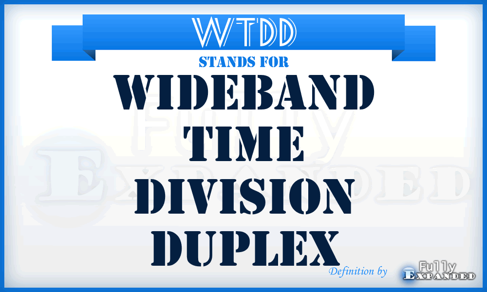 WTDD - Wideband Time Division Duplex