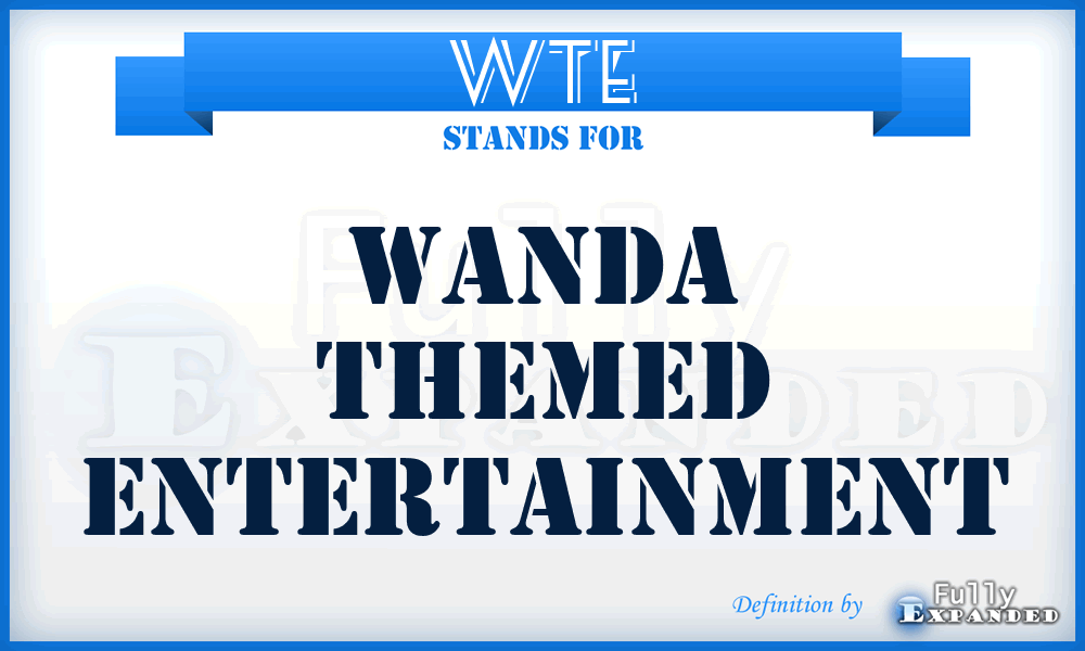 WTE - Wanda Themed Entertainment
