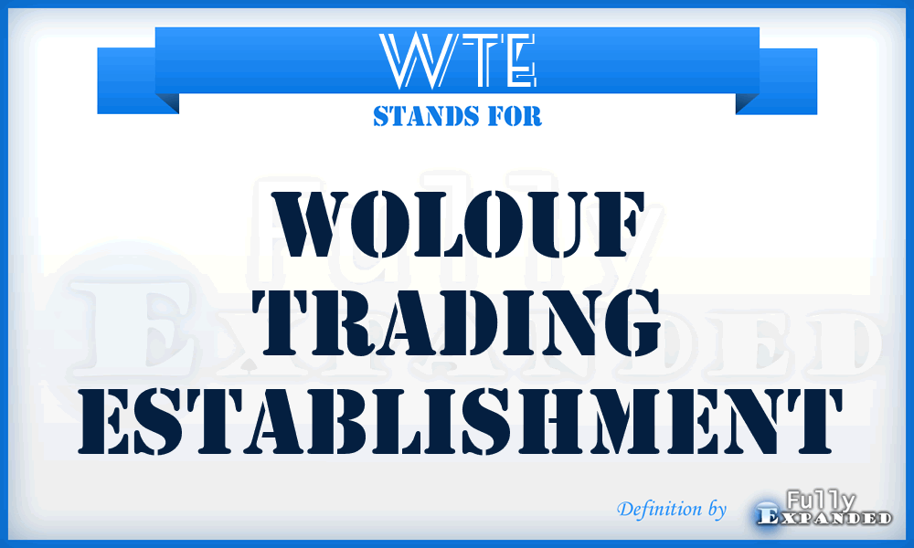 WTE - Wolouf Trading Establishment