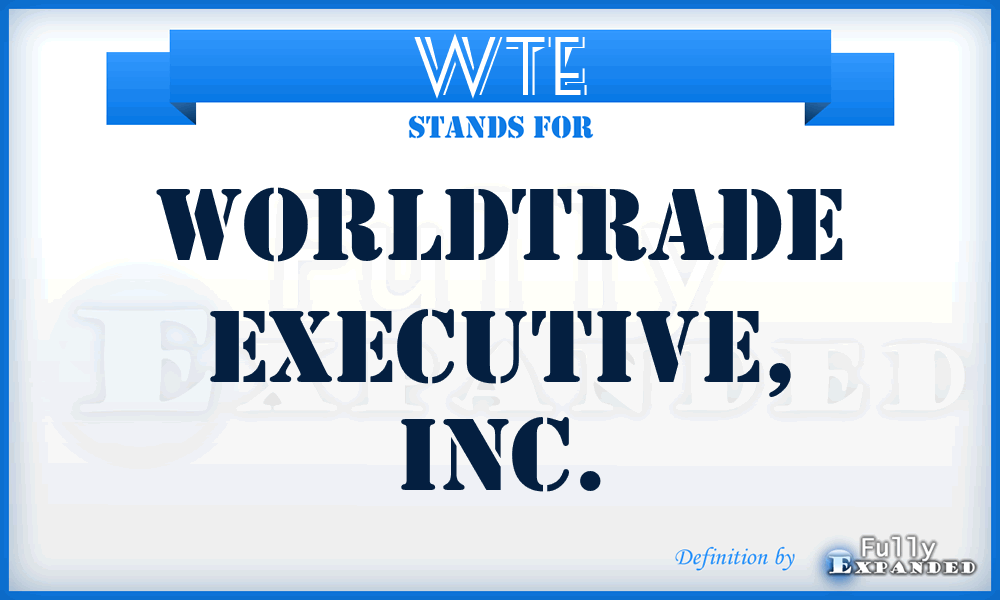 WTE - WorldTrade Executive, Inc.