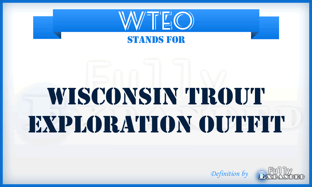 WTEO - Wisconsin Trout Exploration Outfit