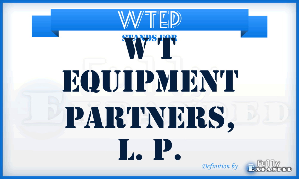 WTEP - W T Equipment Partners, L. P.