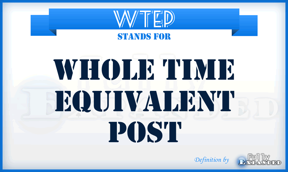 WTEP - whole time equivalent post