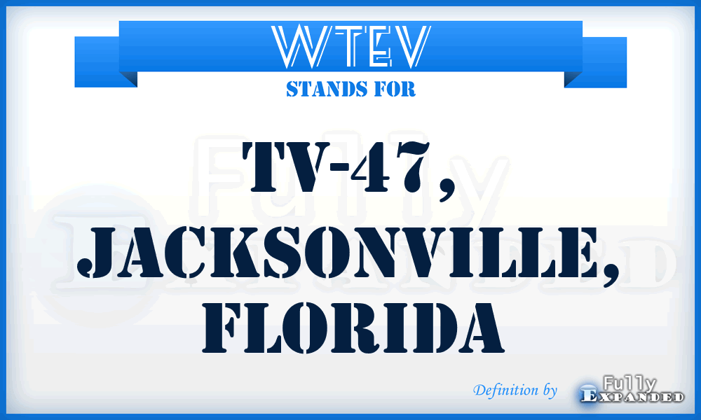 WTEV - TV-47, Jacksonville, Florida