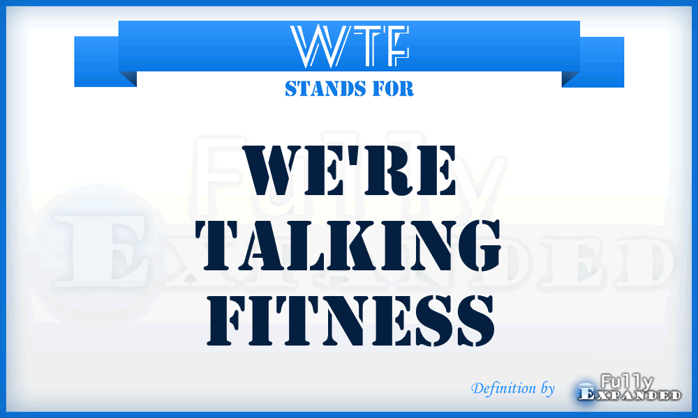 WTF - We're Talking Fitness