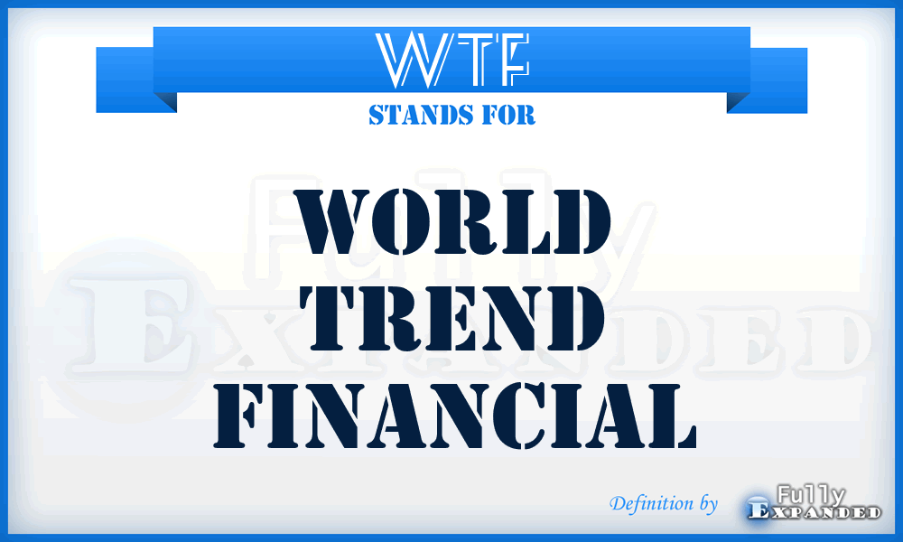 WTF - World Trend Financial