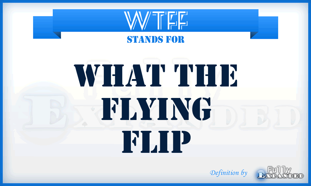 WTFF - What the Flying Flip