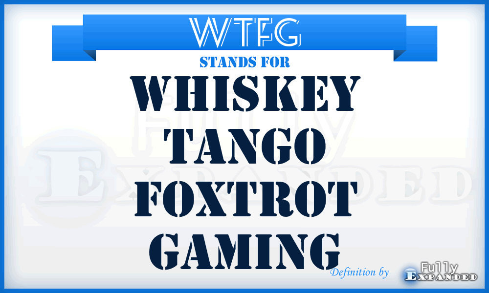 WTFG - Whiskey Tango Foxtrot Gaming