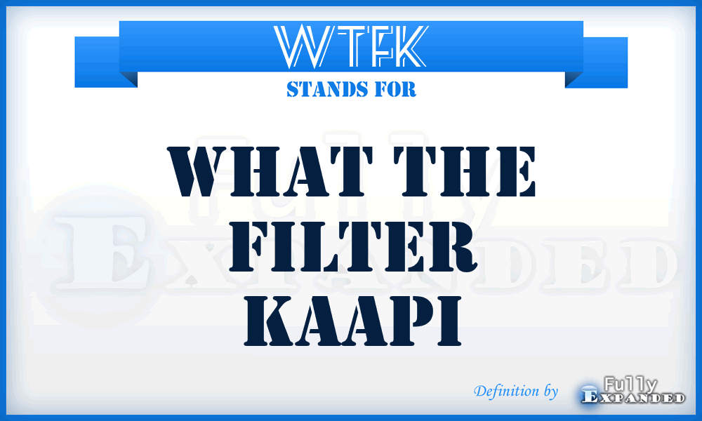 WTFK - What the Filter Kaapi