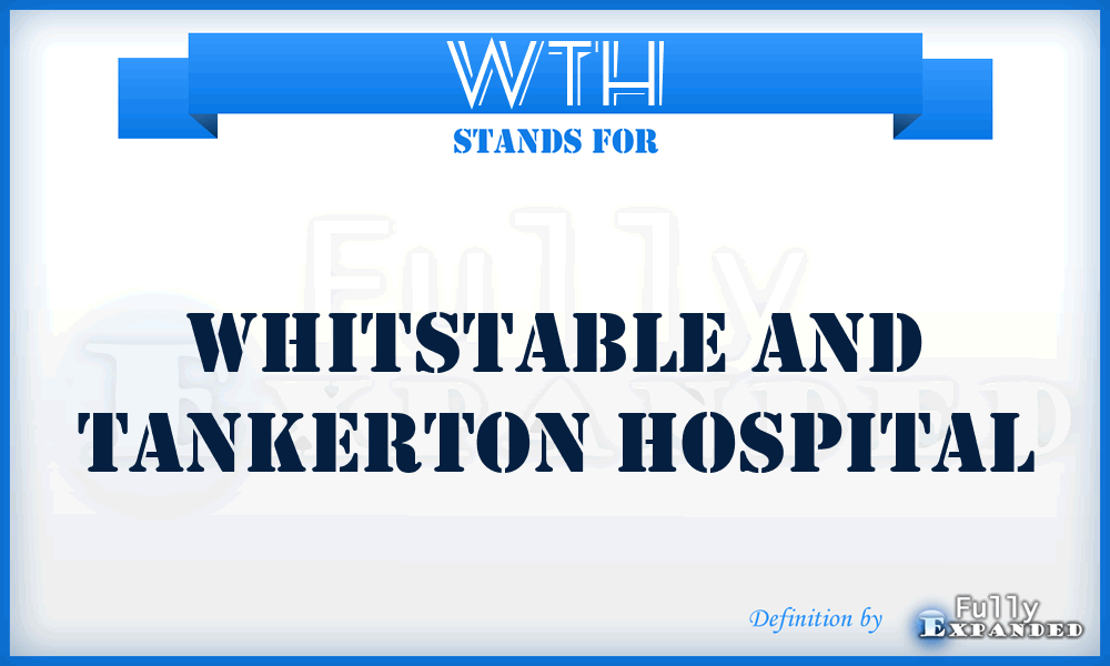 WTH - Whitstable and Tankerton Hospital