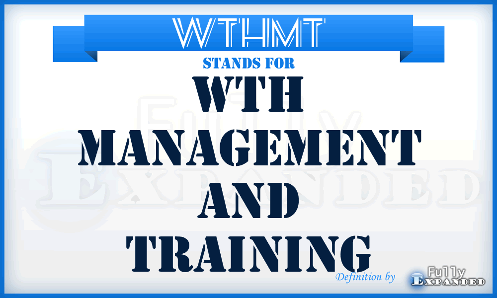 WTHMT - WTH Management and Training