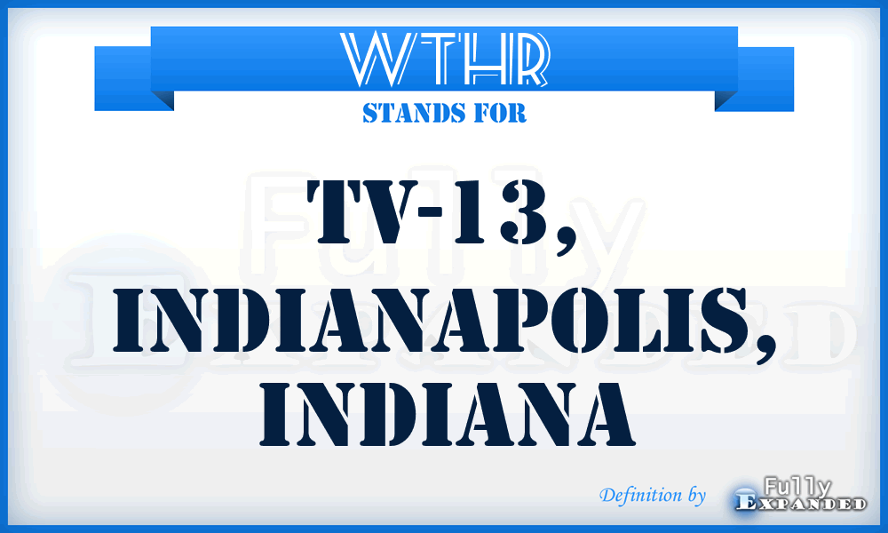 WTHR - TV-13, Indianapolis, Indiana