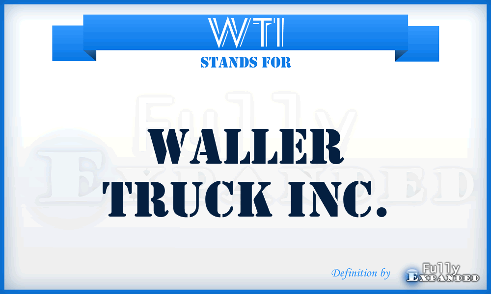 WTI - Waller Truck Inc.