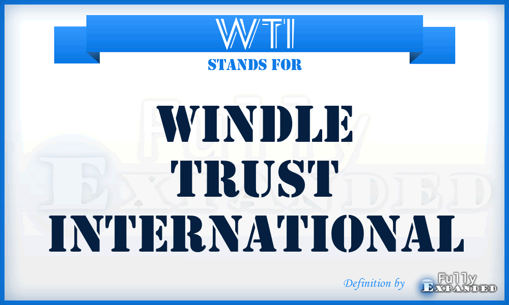WTI - Windle Trust International