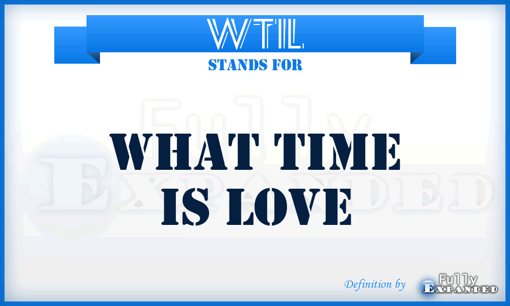 WTIL - What Time Is Love