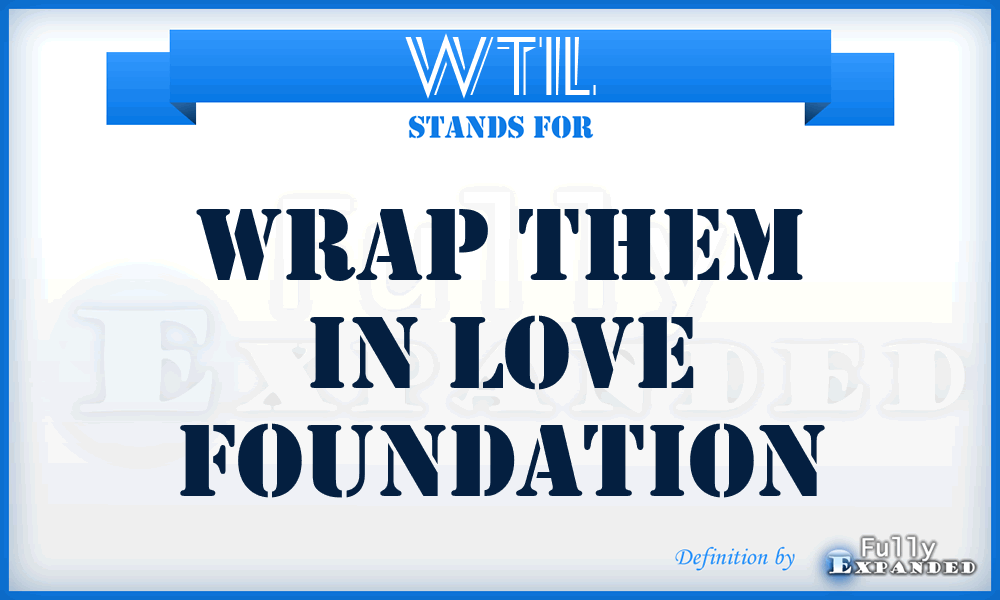 WTIL - Wrap Them In Love Foundation