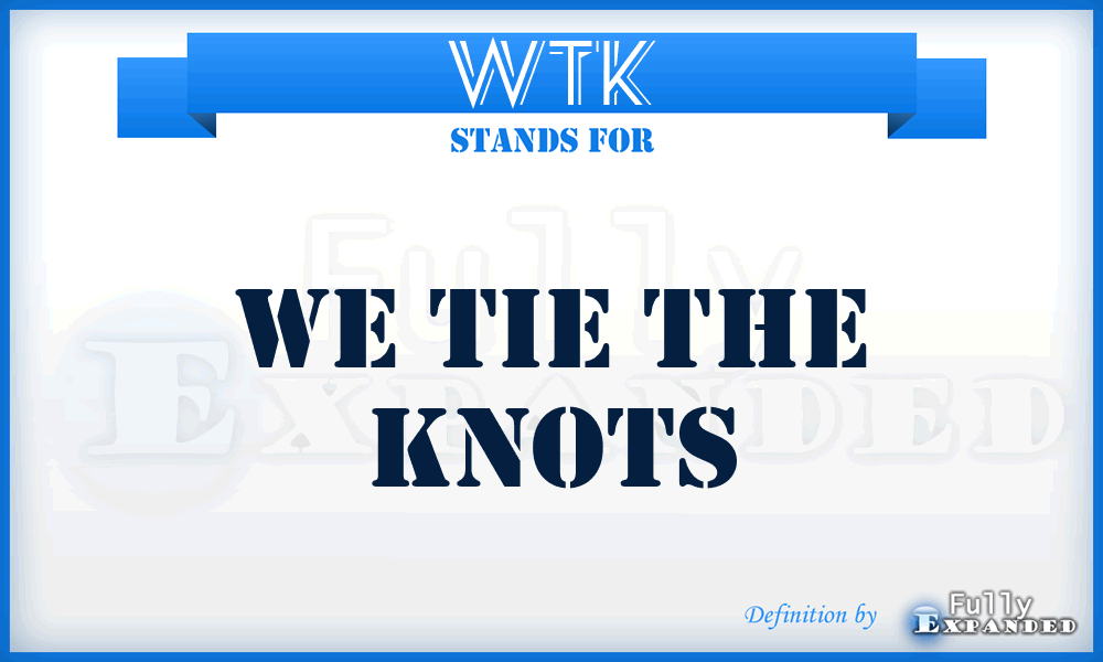 WTK - We Tie the Knots