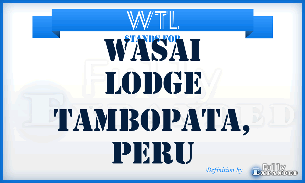 WTL - Wasai Lodge Tambopata, Peru