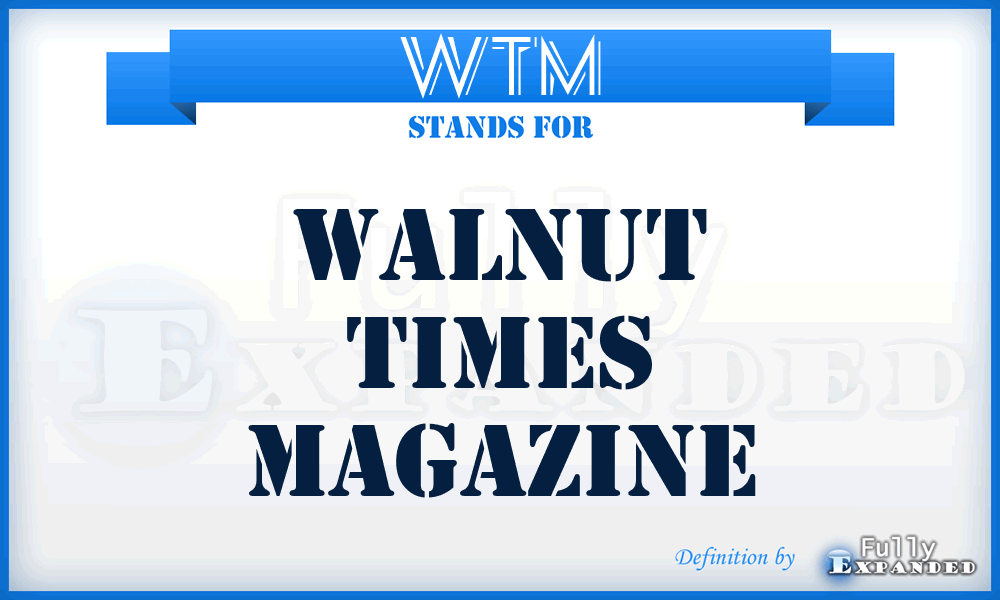 WTM - Walnut Times Magazine