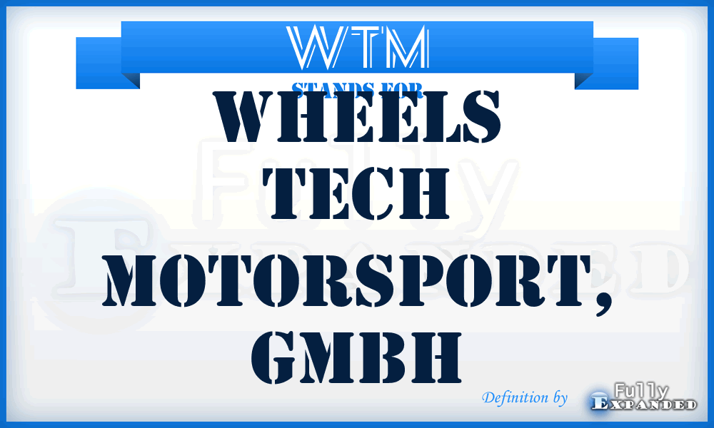WTM - Wheels Tech Motorsport, GmbH