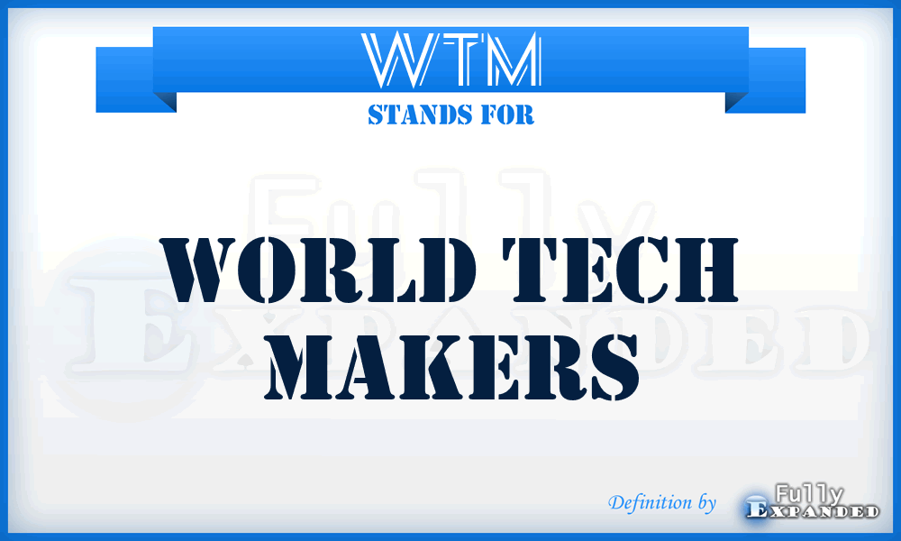 WTM - World Tech Makers