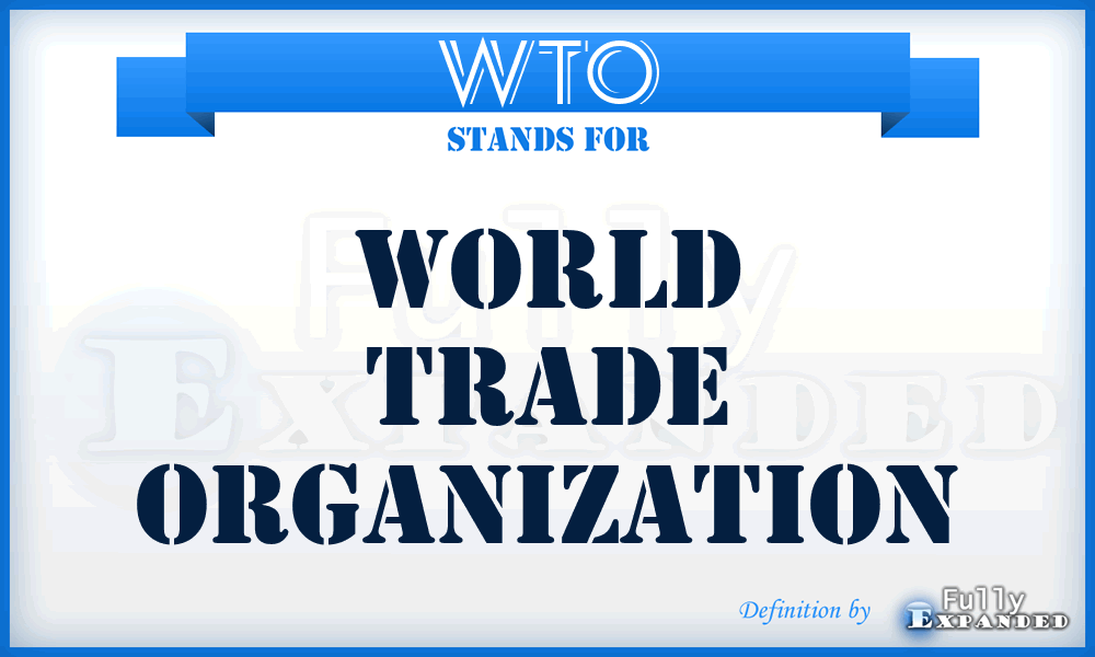 WTO - World Trade Organization