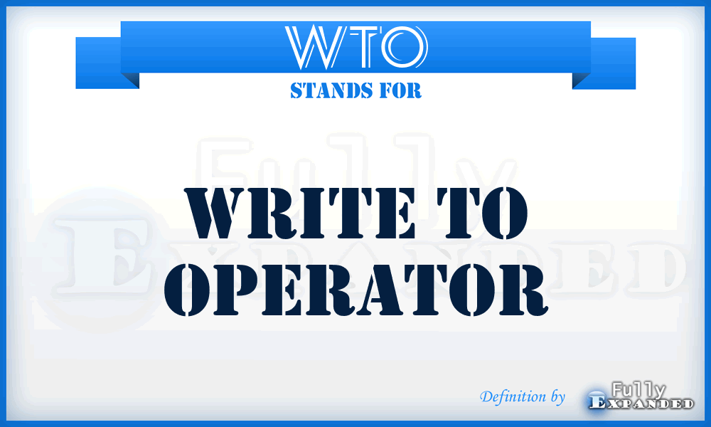 WTO - Write To Operator