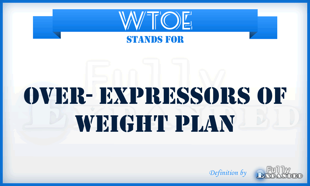 WTOE - Over- Expressors of Weight Plan