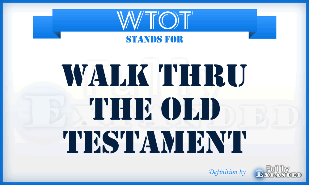 WTOT - Walk Thru the Old Testament