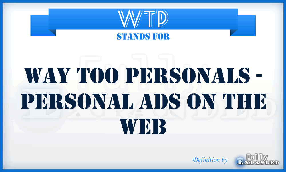 WTP - Way Too Personals - personal ads on the web