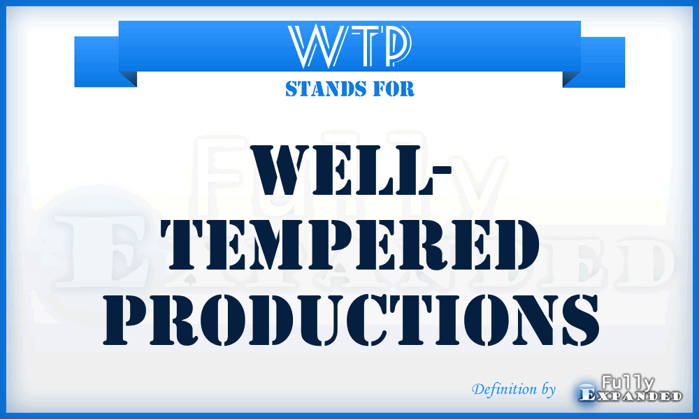 WTP - Well- Tempered Productions